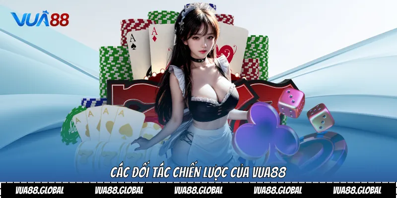 Các đối tác chiến lược của Vua88Các đối tác chiến lược của Vua88 