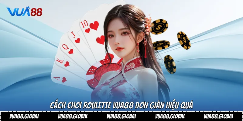 Cách chơi Roulette vua88 đơn giản hiệu quả