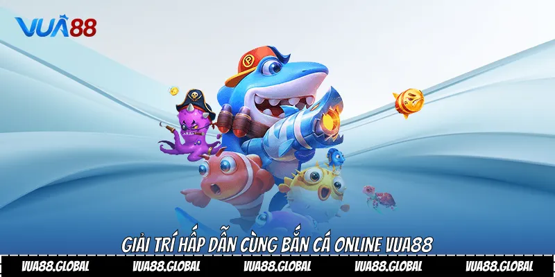 Bắn Cá Online Và Chiến Lược Chinh Phục Đại Dương 4 Giải trí hấp dẫn cùng bắn cá Online Vua88