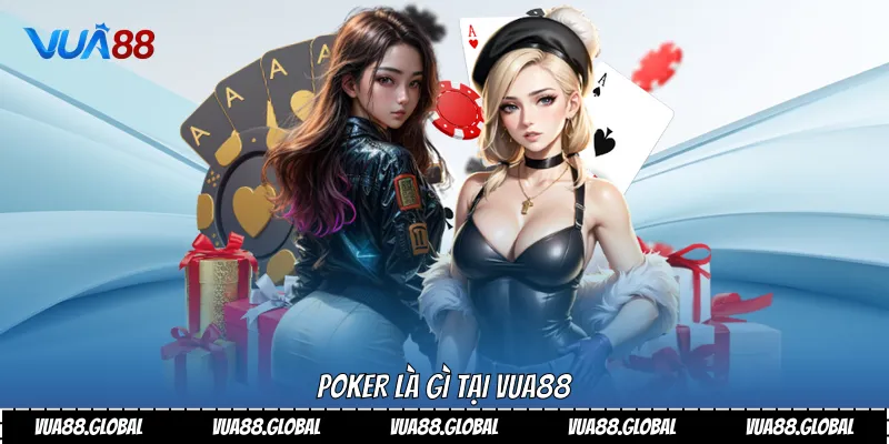 Khám Phá Bí Mật Chiến Thắng Trong Trò Chơi Poker Là Gì Vua88 2 Poker là gì tại Vua88