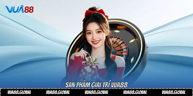 Sản phẩm giải trí Vua88