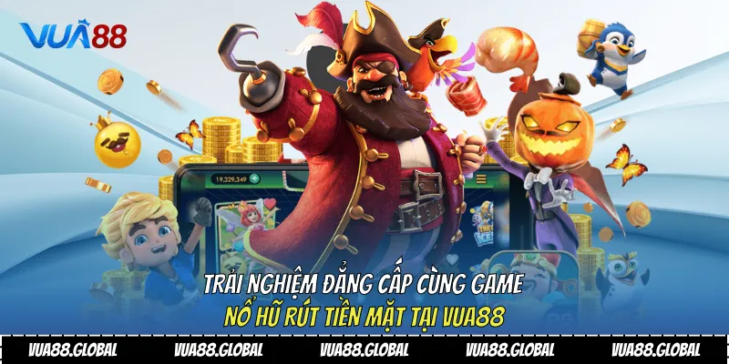 Game nổ hũ rút tiền mặt