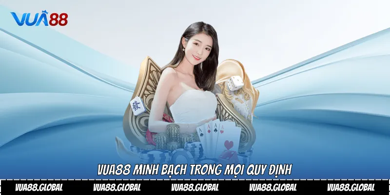 Vua88 minh bạch trong mọi quy định